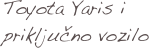 Toyota Yaris i priključno vozilo
